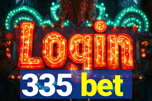 335 bet
